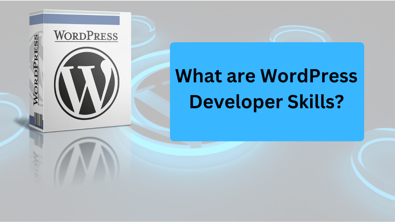 What is a WordPress Developer skills