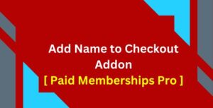 Add Name to Checkout Addon [ Paid Memberships Pro ]