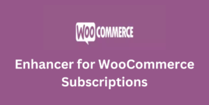 Enhancer for WooCommerce Subscriptions Gpl Plugin