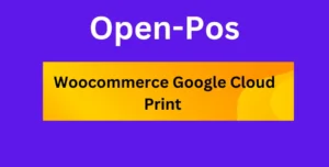 Woocommerce Google Cloud Print for Openpos