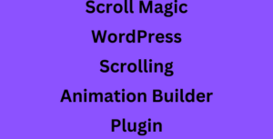 Scroll Magic WordPress Scrolling Animation Builder Plugin